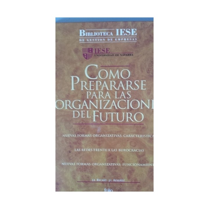 Cómo prepararse para las organizaciones del futuro. Nuevas formas organizativas. Las redes frente a las burocracias. Nuevas formas organizativas: funcionamiento.
